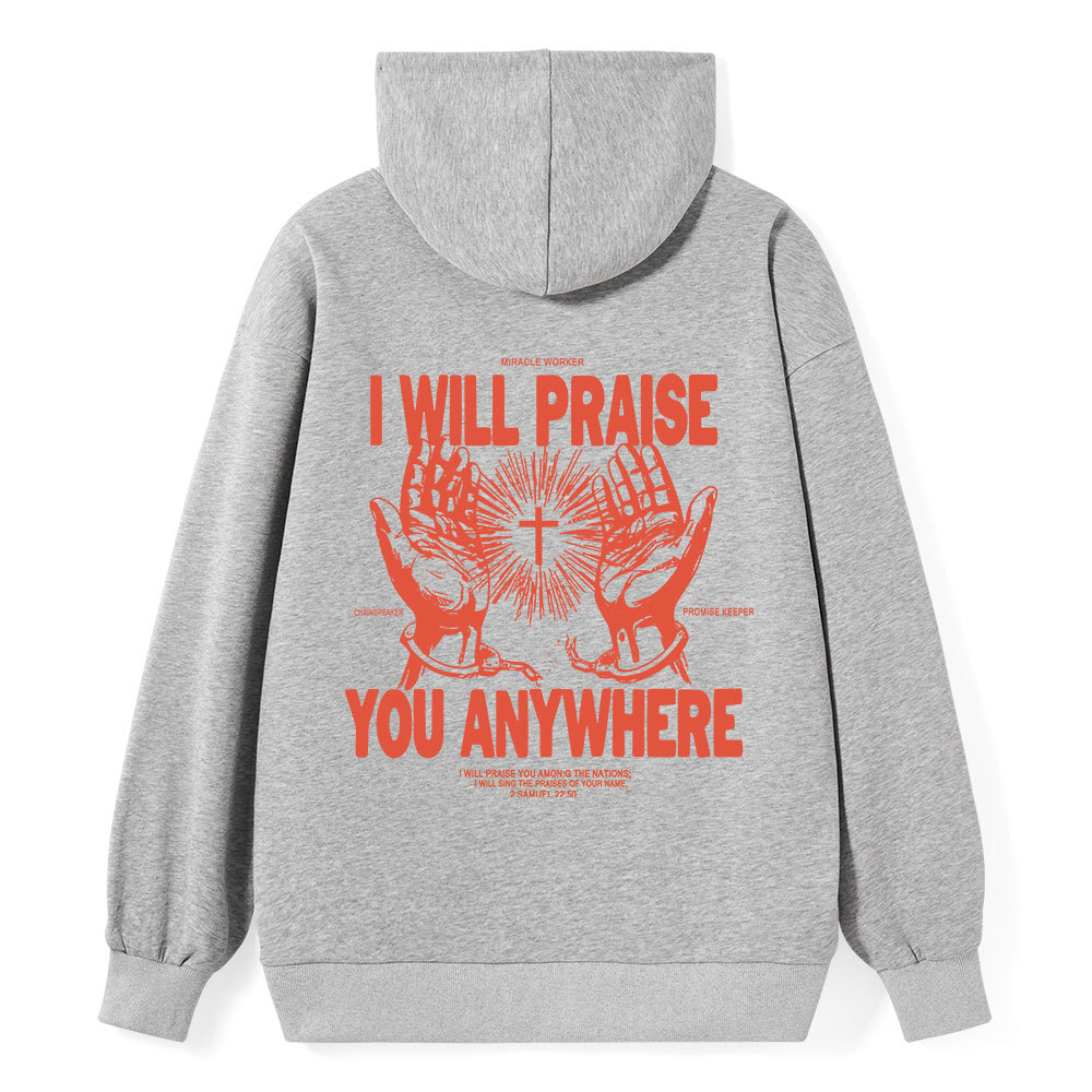 I Will Praise You Anywhere Classic Christian Hoodie