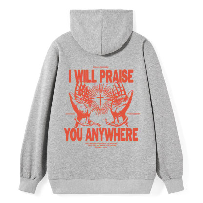 I Will Praise You Anywhere Classic Christian Hoodie