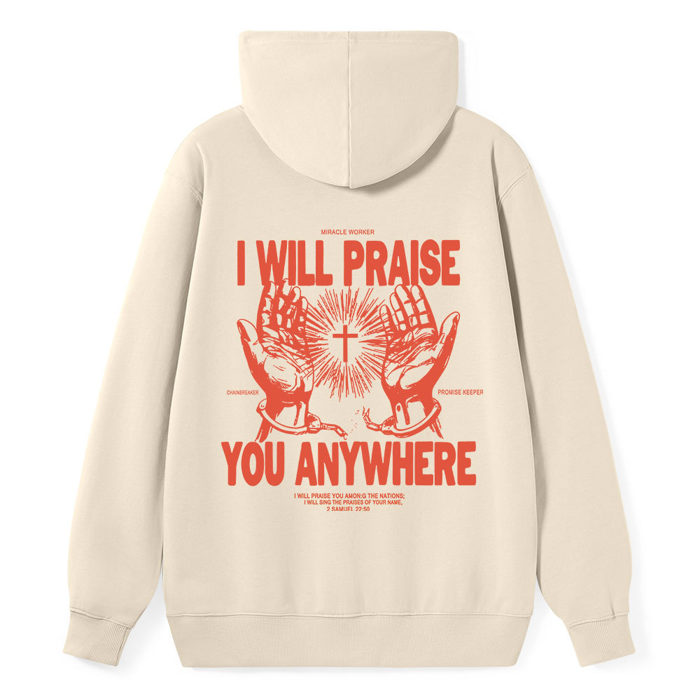 I Will Praise You Anywhere Classic Christian Hoodie