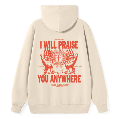 I Will Praise You Anywhere Classic Christian Hoodie