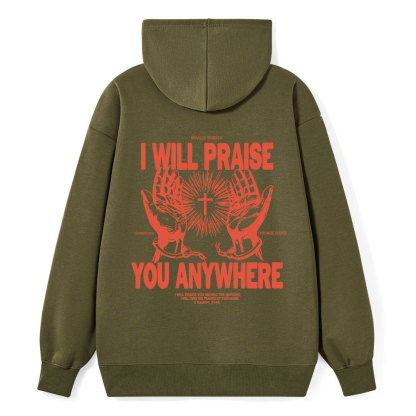 I Will Praise You Anywhere Classic Christian Hoodie