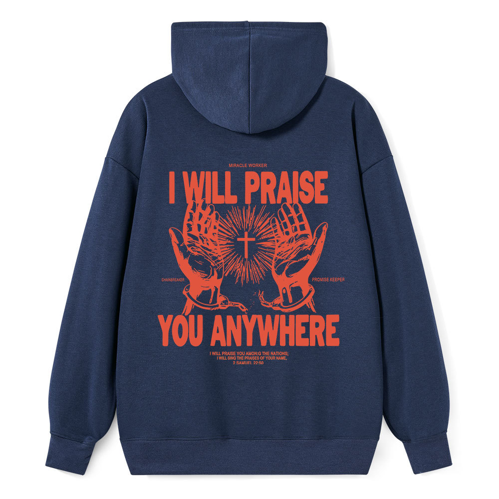 I Will Praise You Anywhere Classic Christian Hoodie