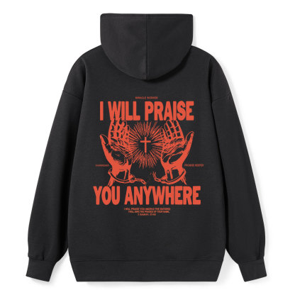 I Will Praise You Anywhere Classic Christian Hoodie