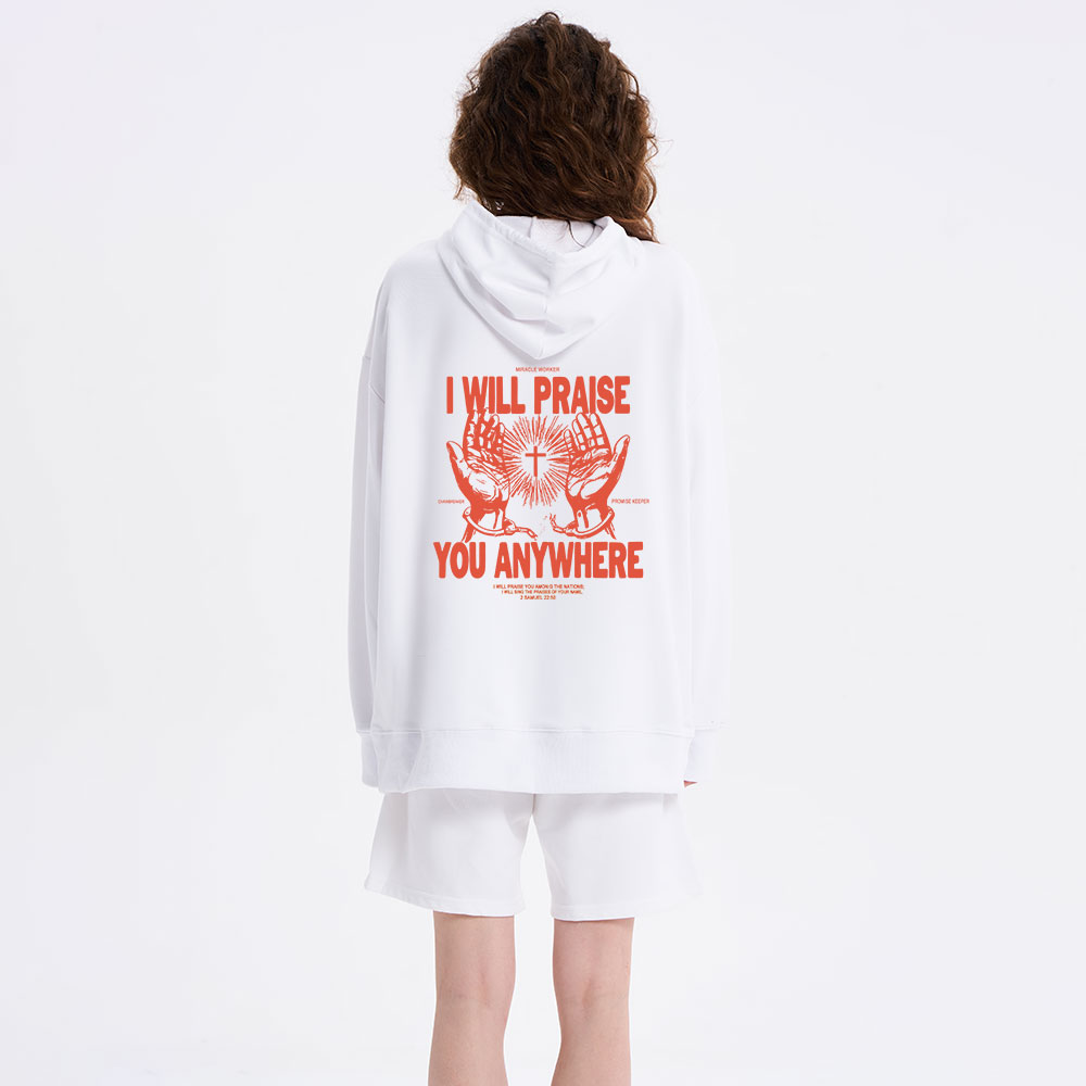I Will Praise You Anywhere Classic Christian Hoodie