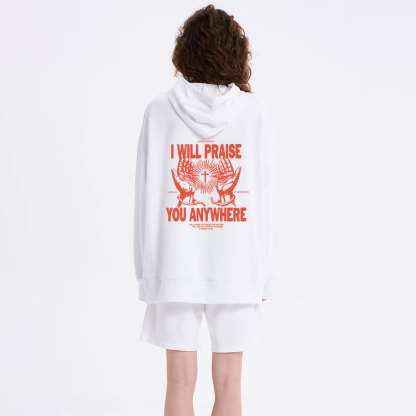 I Will Praise You Anywhere Classic Christian Hoodie