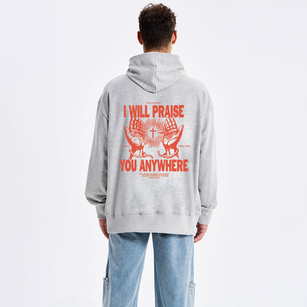 I Will Praise You Anywhere Classic Christian Hoodie