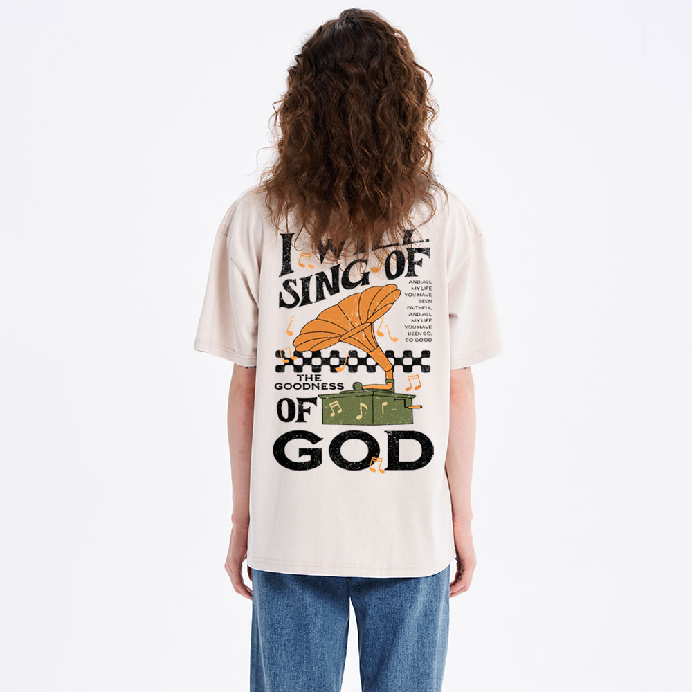 I Will Sing Of The Goodness Of God Christian Washed T-Shirt