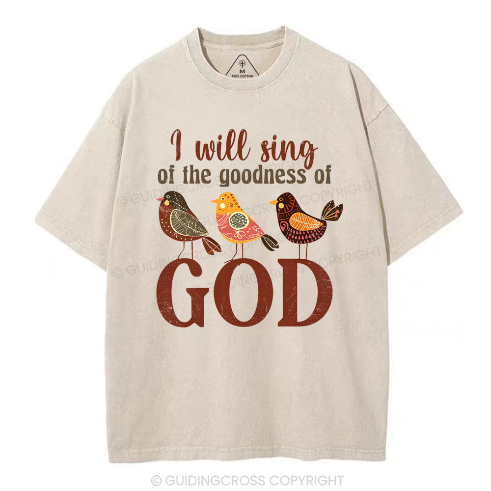 I Will Sing Of The Goodness Of God Christian Washed T-Shirt