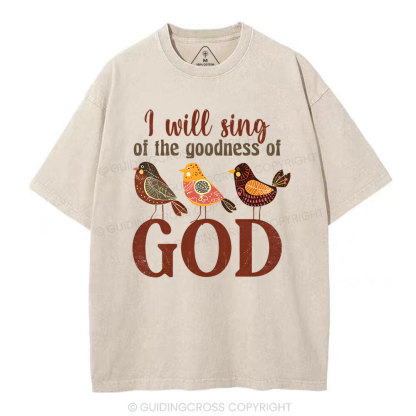 I Will Sing Of The Goodness Of God Christian Washed T-Shirt