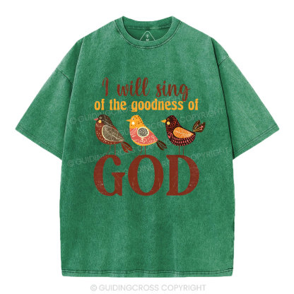 I Will Sing Of The Goodness Of God Christian Washed T-Shirt