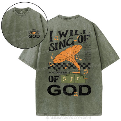 I Will Sing Of The Goodness Of God Christian Washed T-Shirt