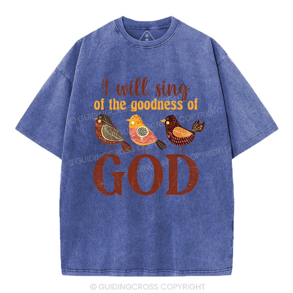 I Will Sing Of The Goodness Of God Christian Washed T-Shirt