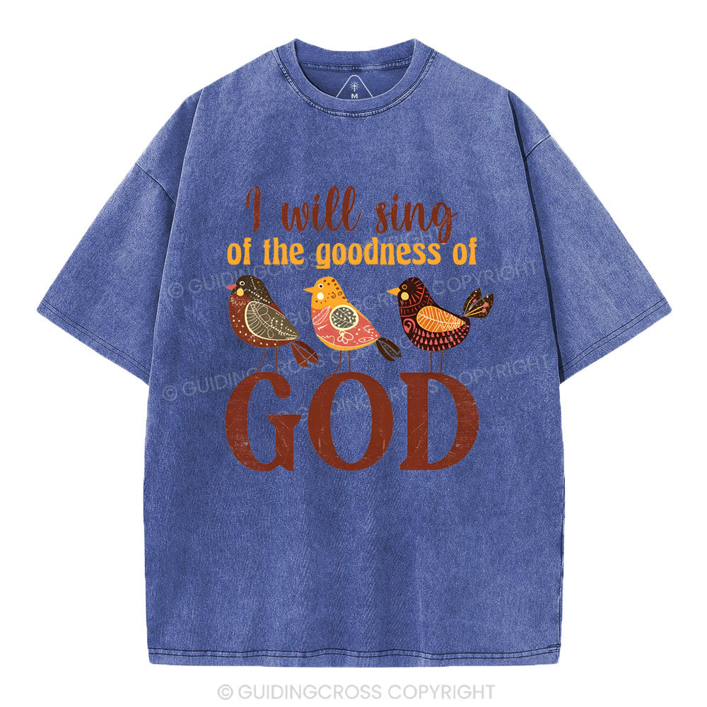 I Will Sing Of The Goodness Of God Christian Washed T-Shirt