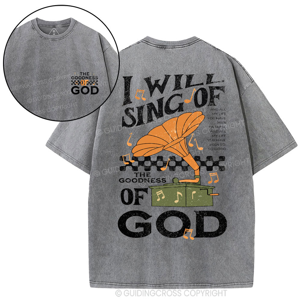 I Will Sing Of The Goodness Of God Christian Washed T-Shirt