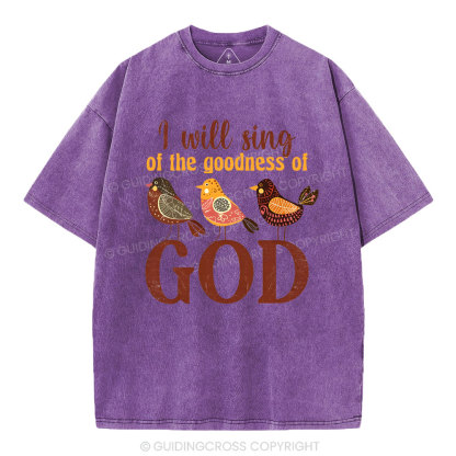 I Will Sing Of The Goodness Of God Christian Washed T-Shirt