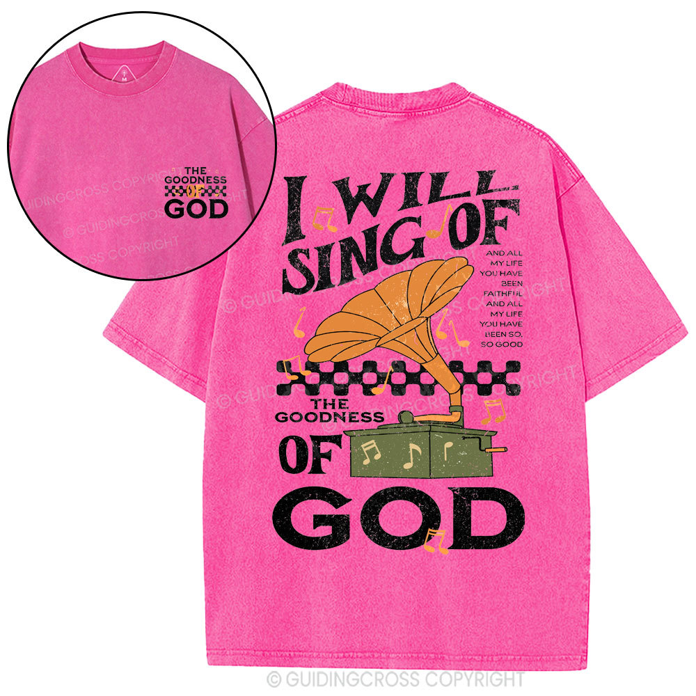 I Will Sing Of The Goodness Of God Christian Washed T-Shirt