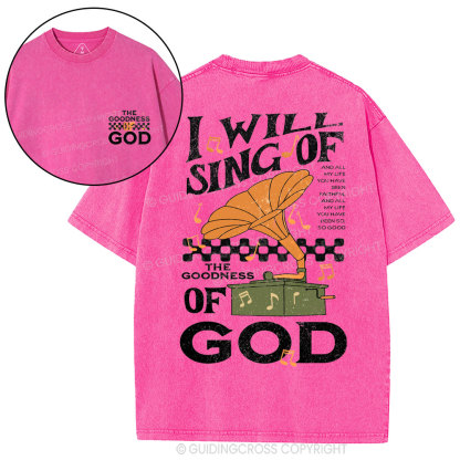 I Will Sing Of The Goodness Of God Christian Washed T-Shirt