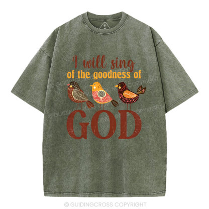 I Will Sing Of The Goodness Of God Christian Washed T-Shirt