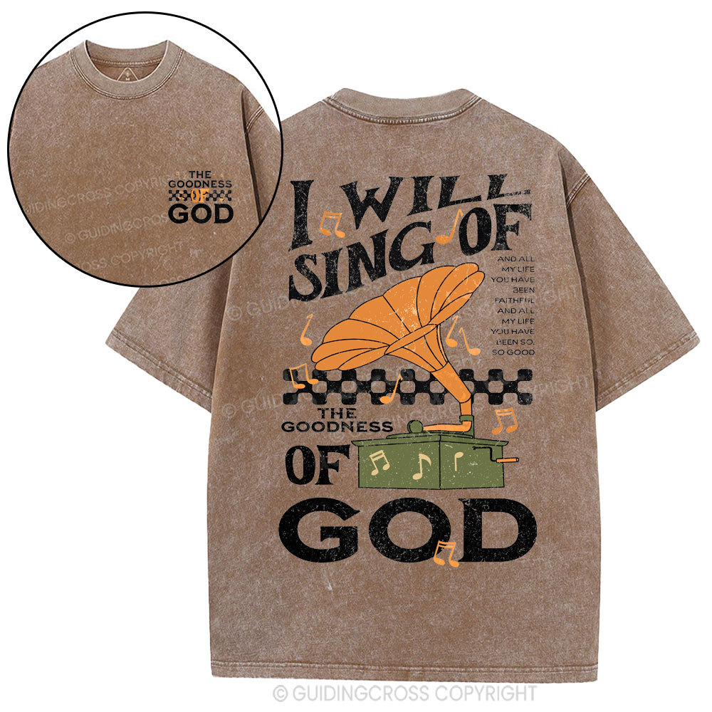 I Will Sing Of The Goodness Of God Christian Washed T-Shirt