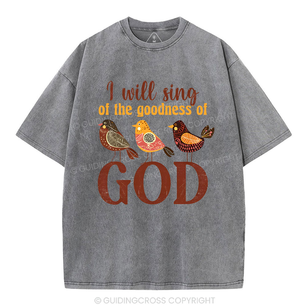 I Will Sing Of The Goodness Of God Christian Washed T-Shirt