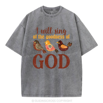 I Will Sing Of The Goodness Of God Christian Washed T-Shirt