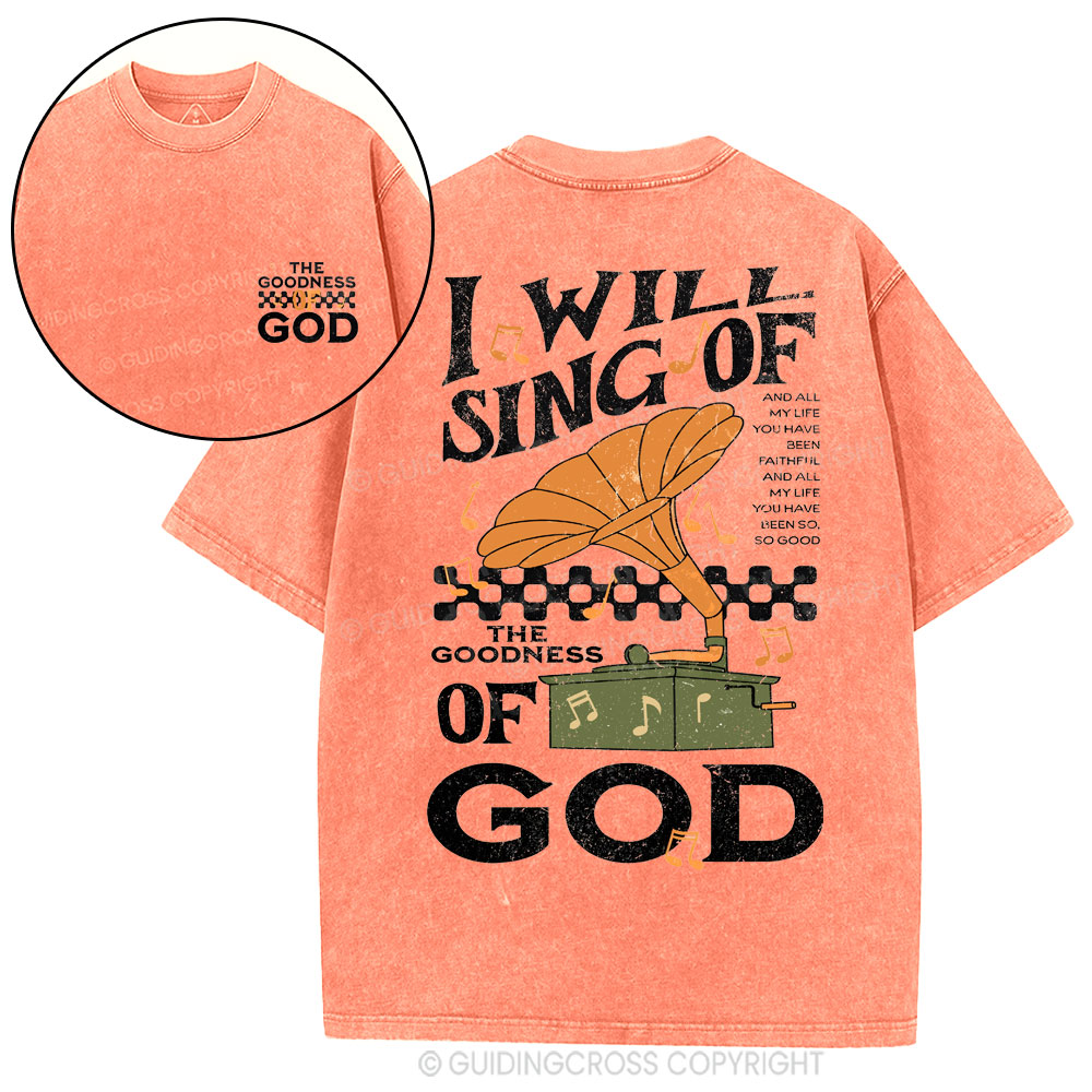 I Will Sing Of The Goodness Of God Christian Washed T-Shirt