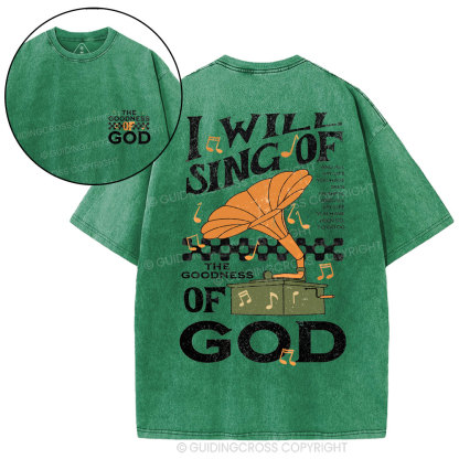 I Will Sing Of The Goodness Of God Christian Washed T-Shirt