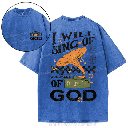 I Will Sing Of The Goodness Of God Christian Washed T-Shirt