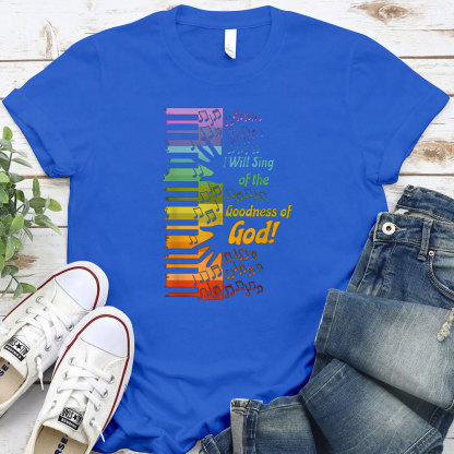 I Will Sing Of The Goodness Of God Christian T-Shirt