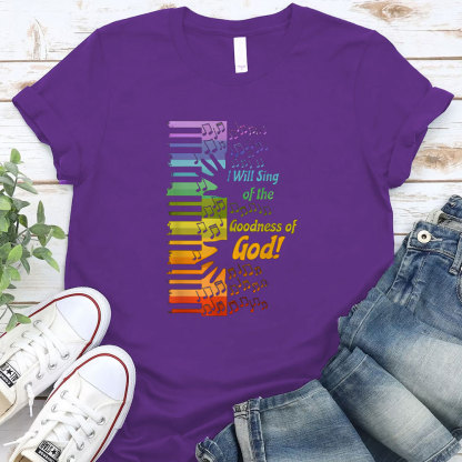 I Will Sing Of The Goodness Of God Christian T-Shirt