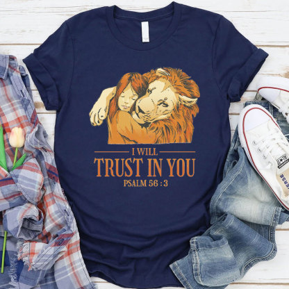 I Will Trust In You Christian T-Shirt
