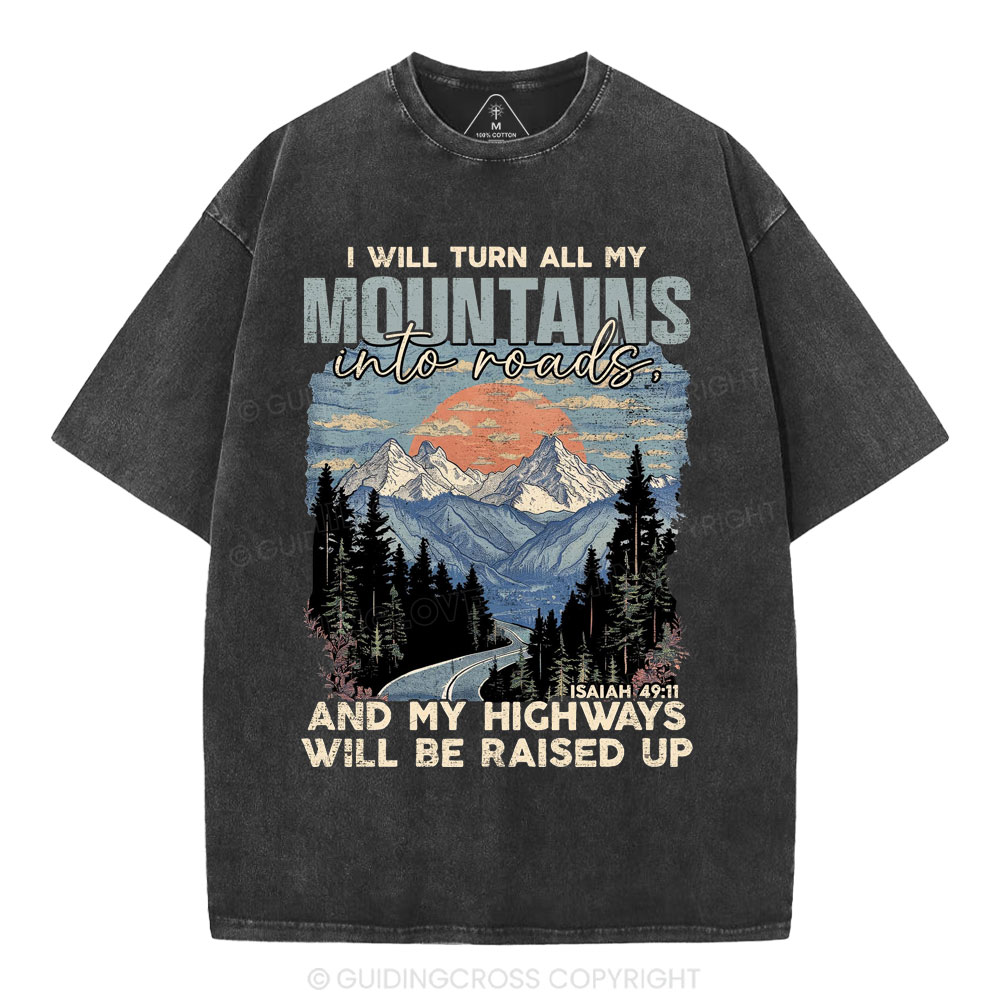 I Will Turn All My Mountains Into Roads Christian Washed T-Shirt