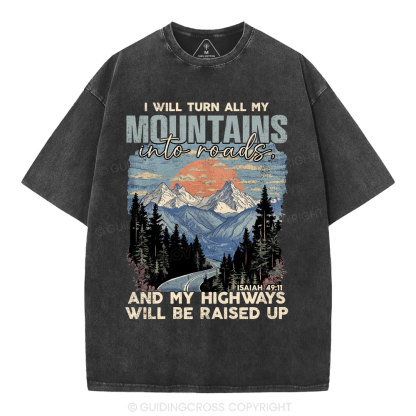 I Will Turn All My Mountains Into Roads Christian Washed T-Shirt