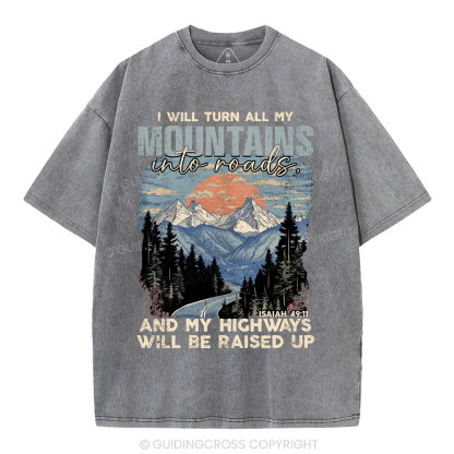 I Will Turn All My Mountains Into Roads Christian Washed T-Shirt