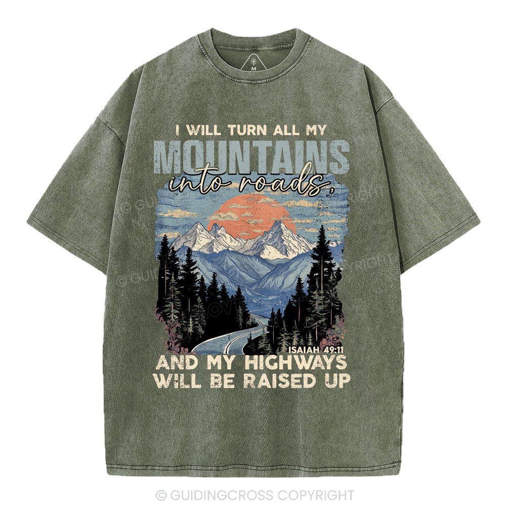 I Will Turn All My Mountains Into Roads Christian Washed T-Shirt