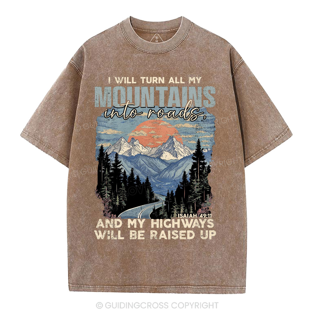 I Will Turn All My Mountains Into Roads Christian Washed T-Shirt