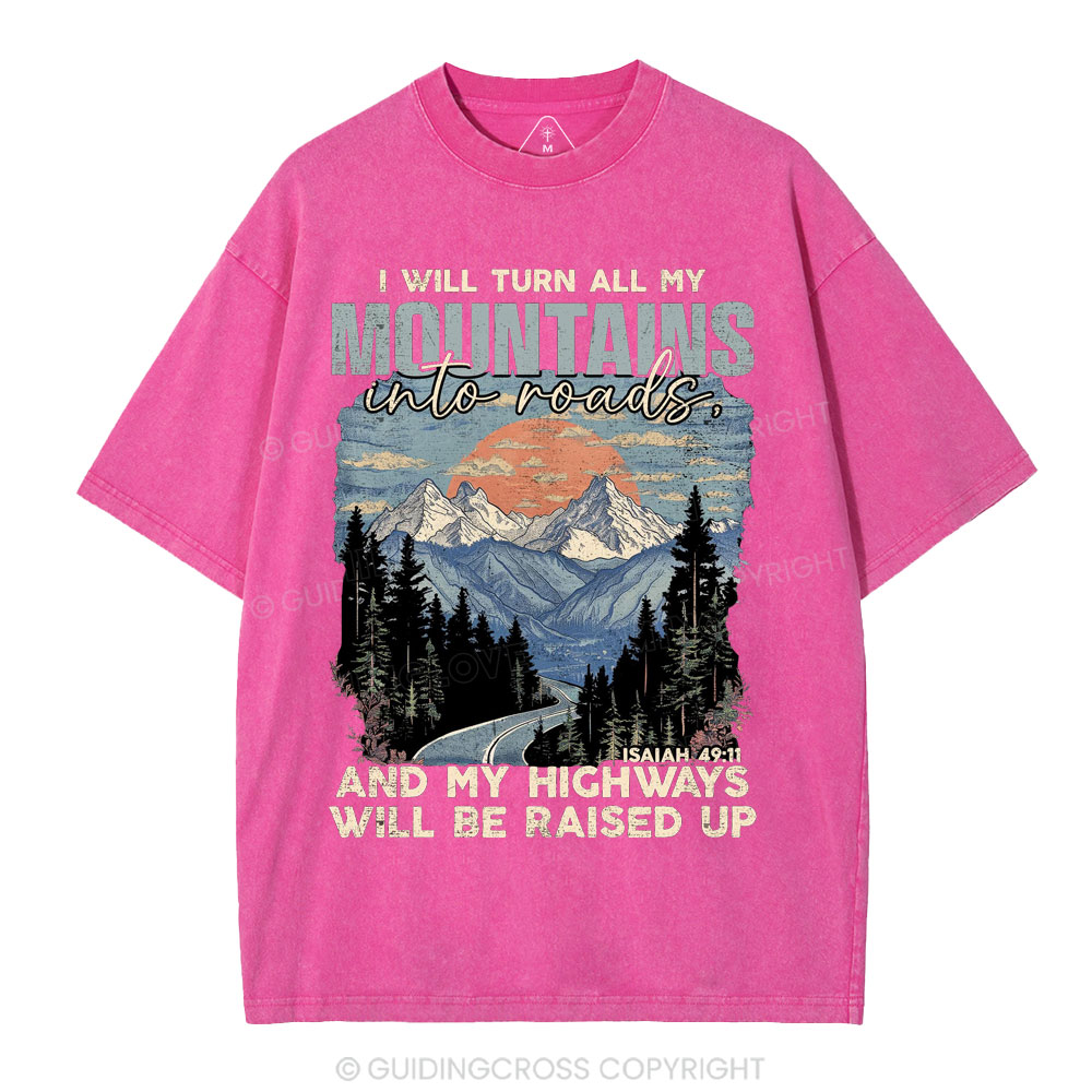 I Will Turn All My Mountains Into Roads Christian Washed T-Shirt