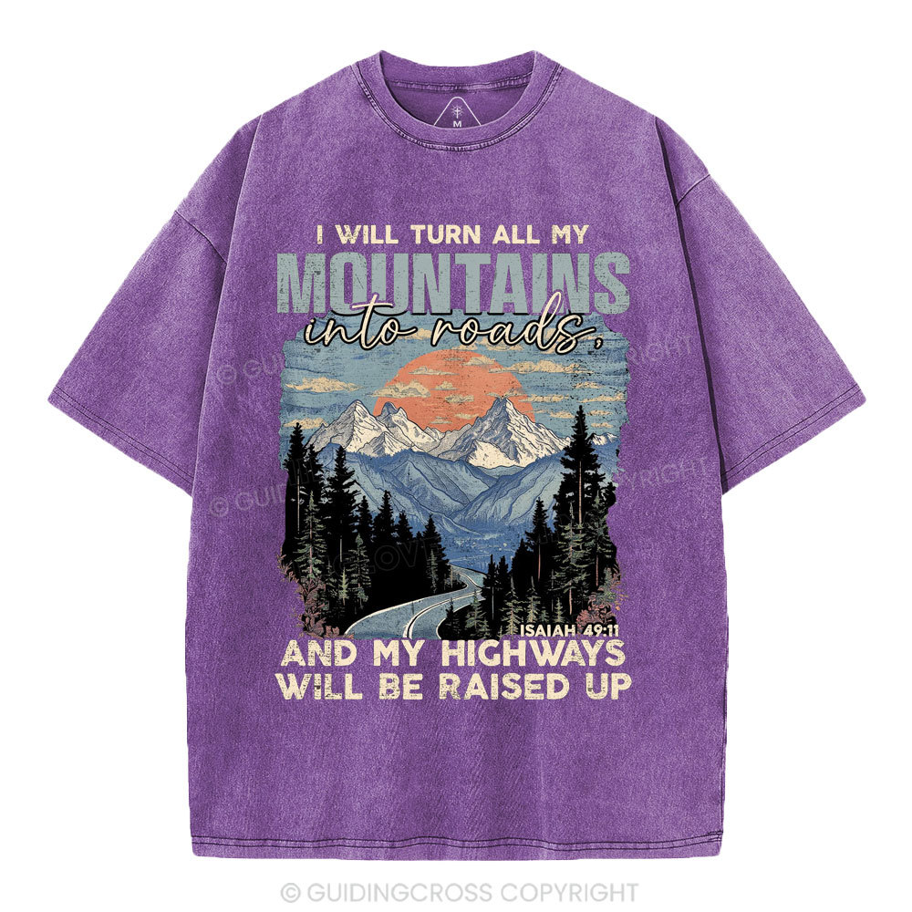 I Will Turn All My Mountains Into Roads Christian Washed T-Shirt
