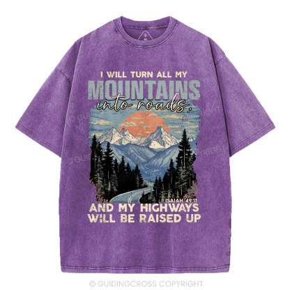 I Will Turn All My Mountains Into Roads Christian Washed T-Shirt
