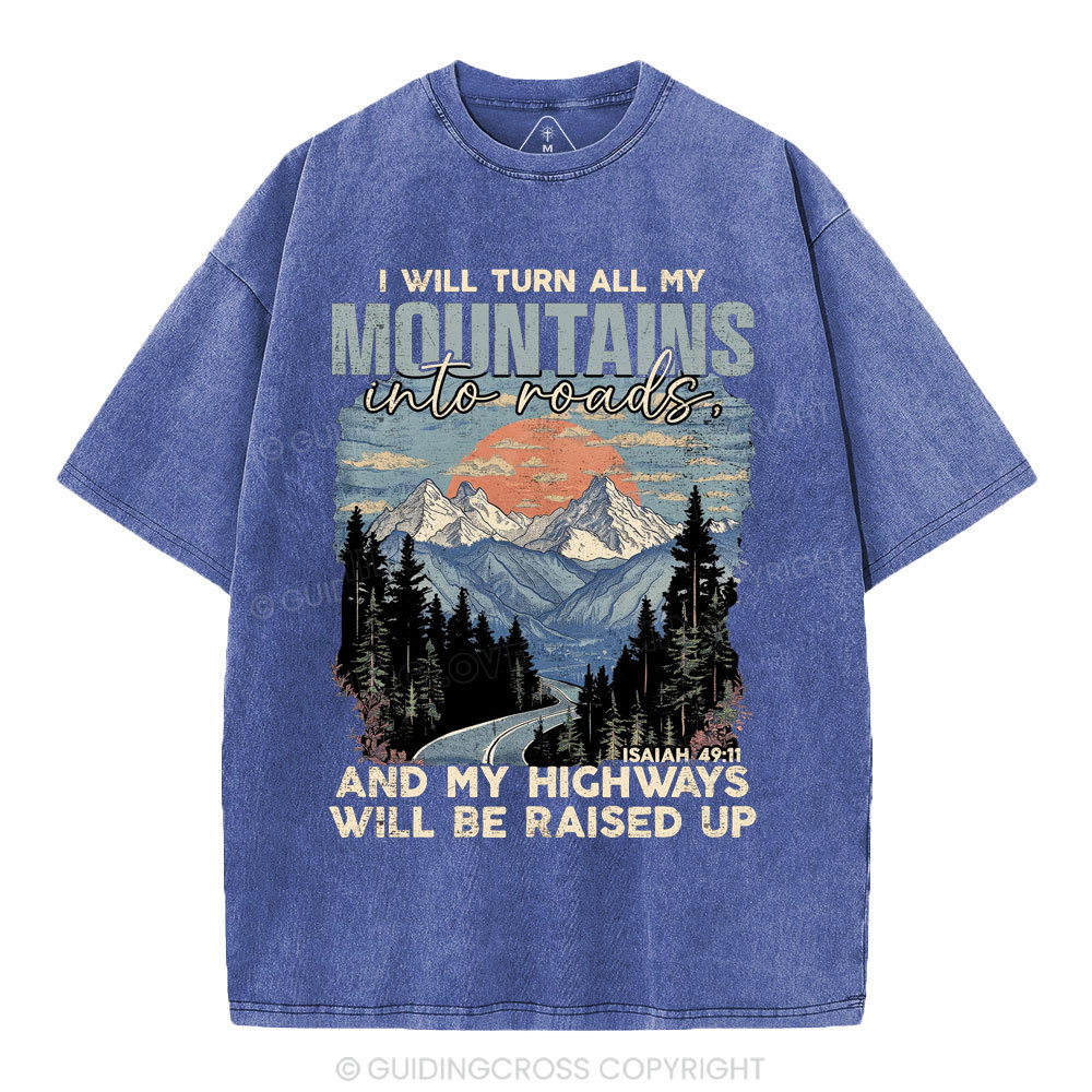 I Will Turn All My Mountains Into Roads Christian Washed T-Shirt