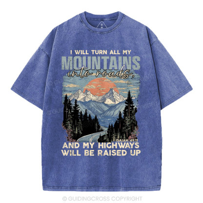 I Will Turn All My Mountains Into Roads Christian Washed T-Shirt