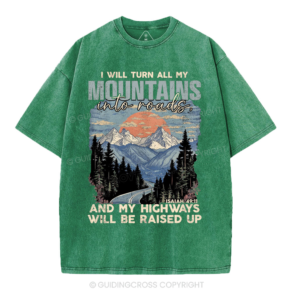 I Will Turn All My Mountains Into Roads Christian Washed T-Shirt