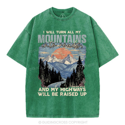 I Will Turn All My Mountains Into Roads Christian Washed T-Shirt