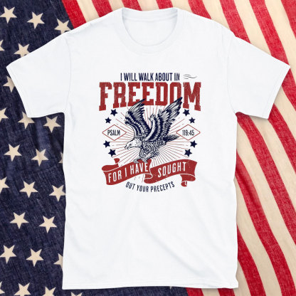 I Will Walk About In Freedom Christian T-Shirt