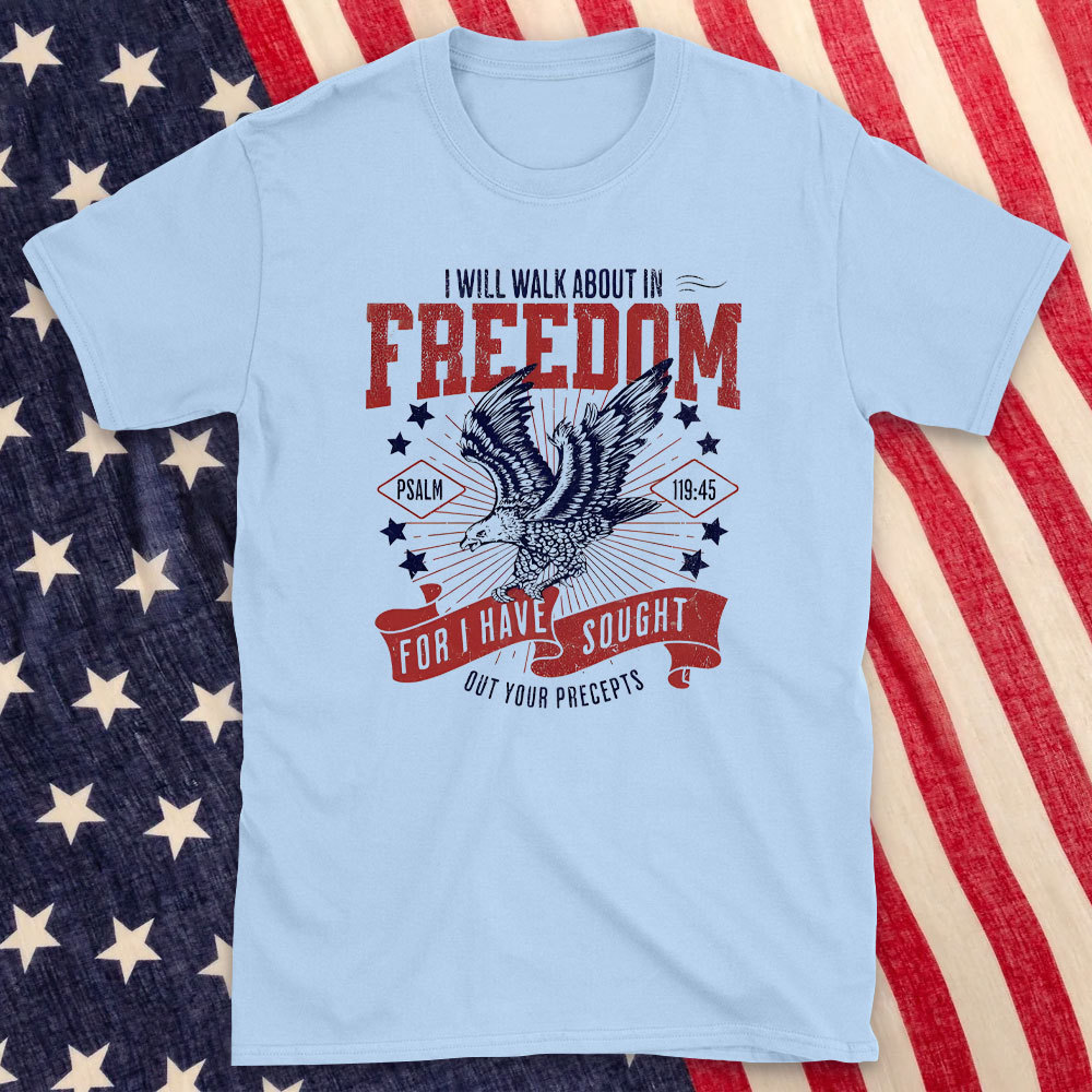 I Will Walk About In Freedom Christian T-Shirt