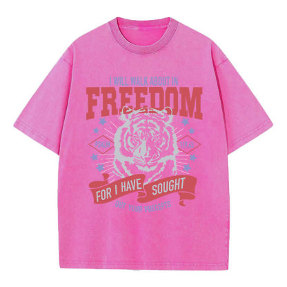 I Will Walk About In Freedom  Christian Washed T-Shirt