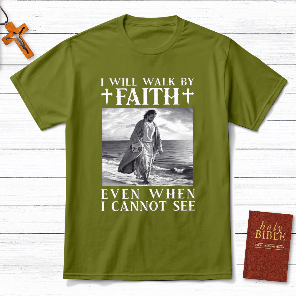 I Will Walk By Faith Christian T-Shirt