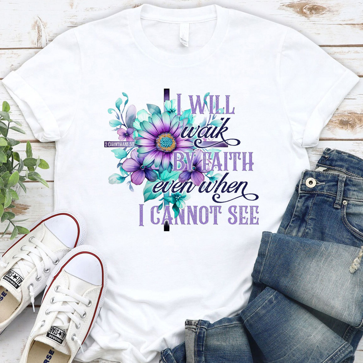 I Will Walk By Faith Even When I Cannot See Christian T-Shirt