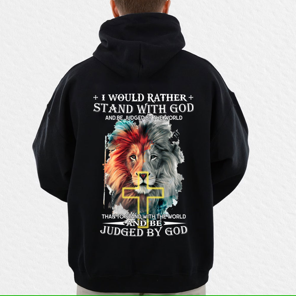 I Would Rather Stand With God And Be Judged By The World Christian Hoodie