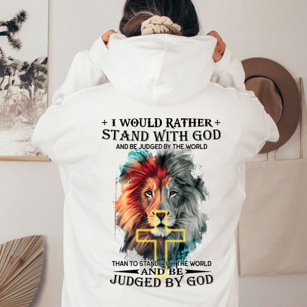 I Would Rather Stand With God And Be Judged By The World Christian Hoodie